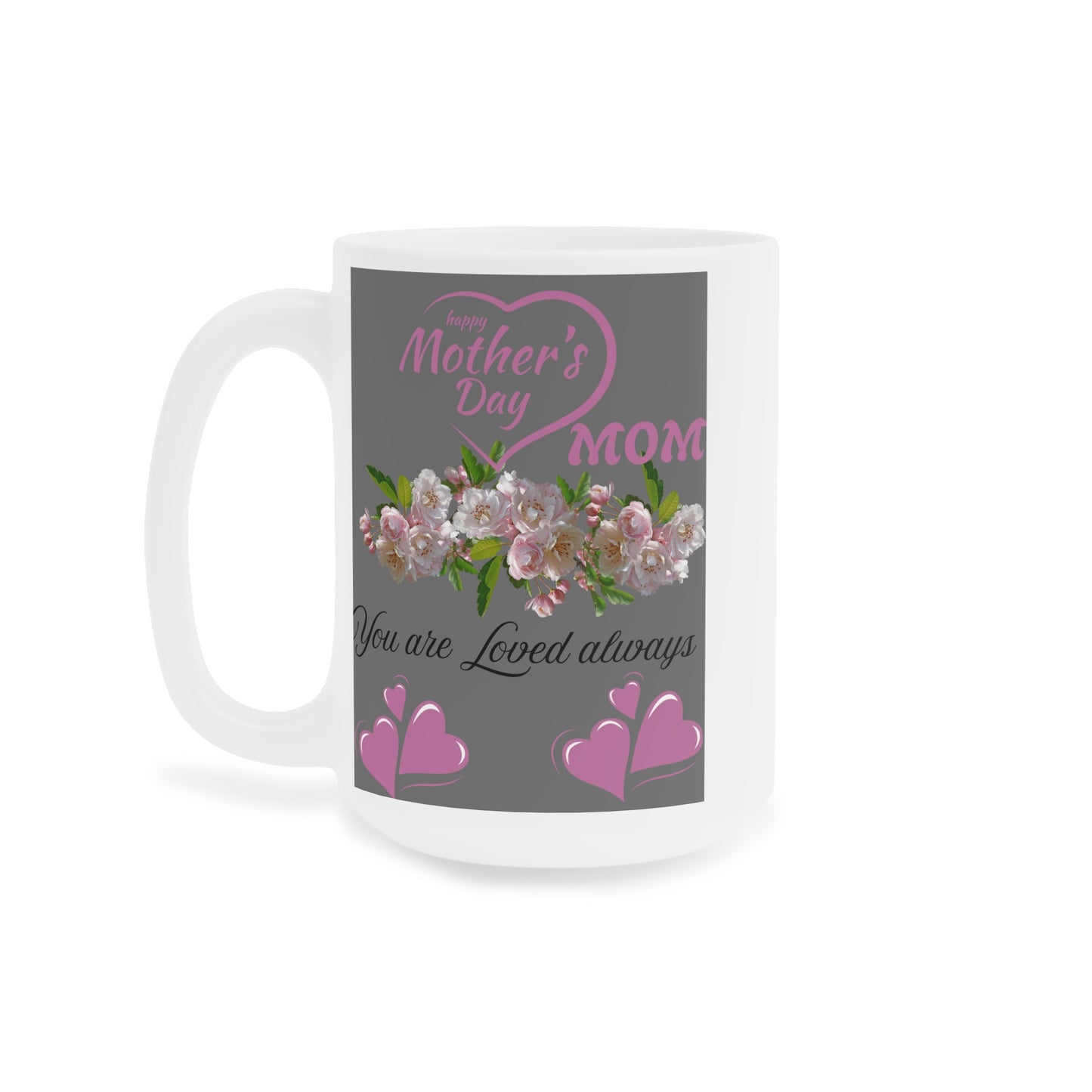 Mother's Day Floral Ceramic Mug - You Are Loved Always