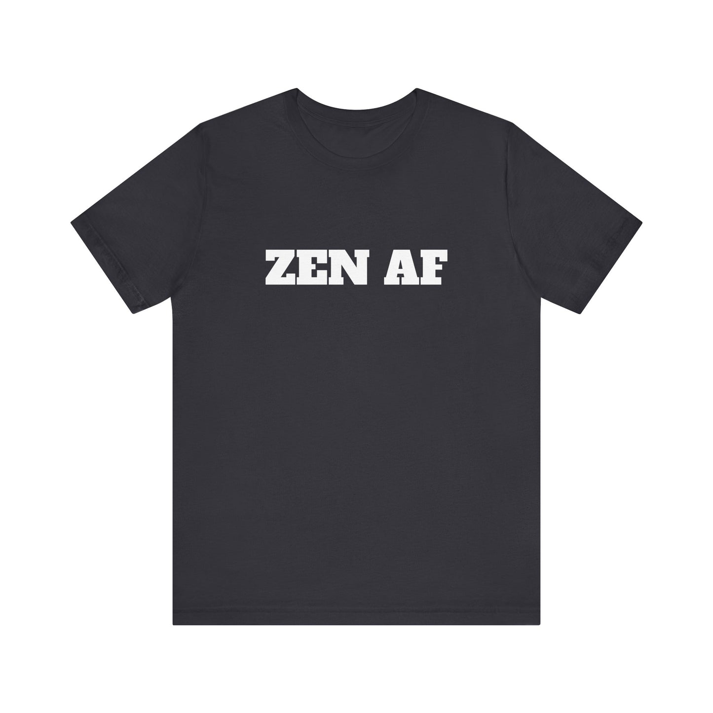 ZEN AF w/ White Text Unisex Jersey Short Sleeve Tee