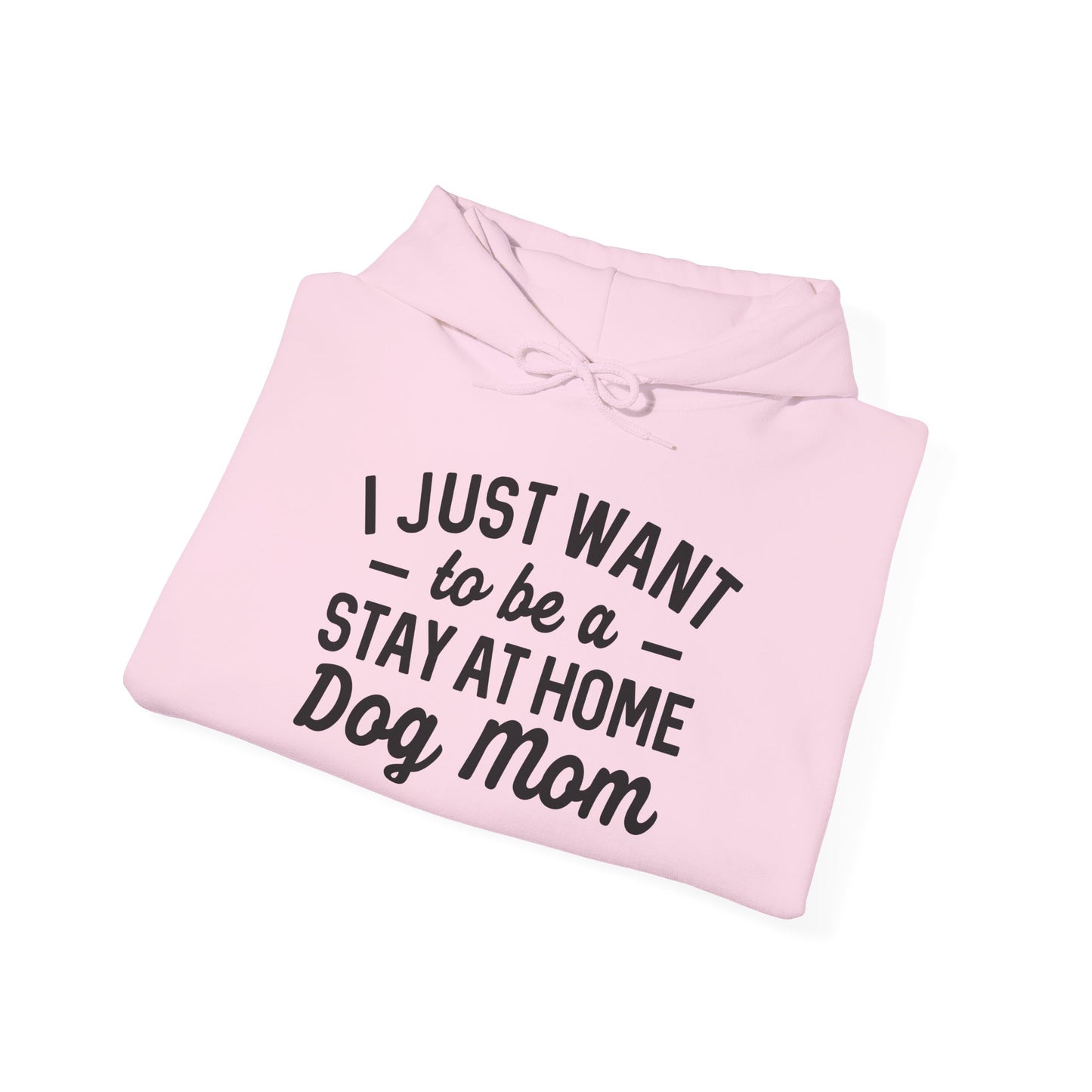 'I just want to be a stay at home dog Mom' Unisex Heavy Blend™ Hooded Sweatshirt