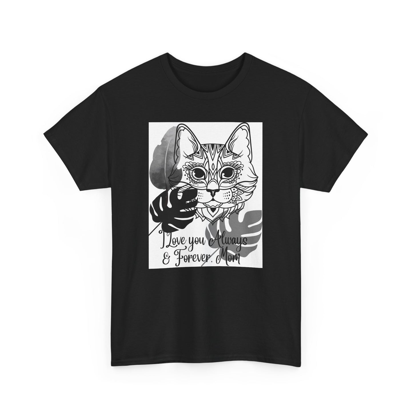 I Love You Always & Forever Mom Unisex Heavy Cotton Tee