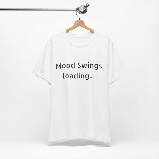 Mood Swings loading…Unisex Jersey Short Sleeve Tee