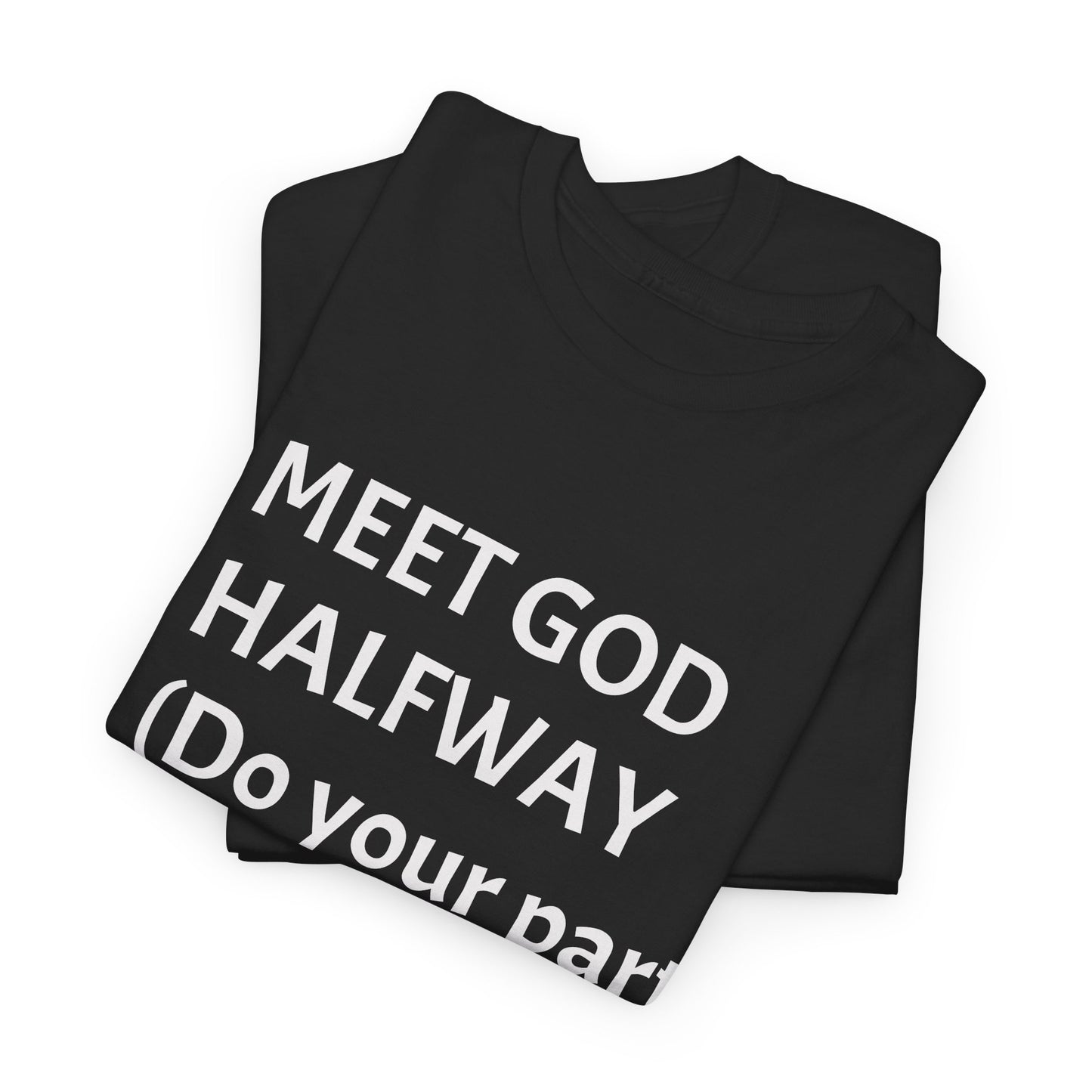 ‘Meet GOD Halfway’ Unisex Heavy Cotton Tee