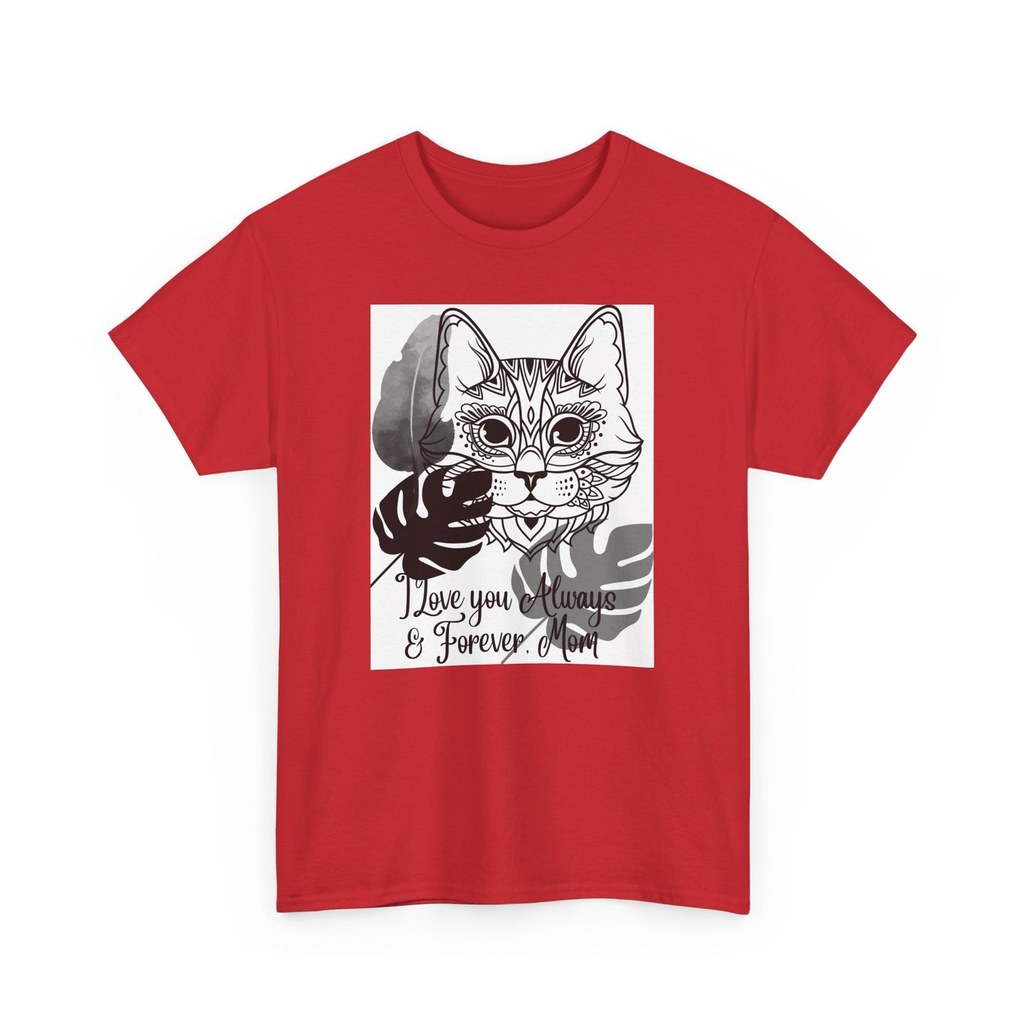 I Love You Always & Forever Mom Unisex Heavy Cotton Tee