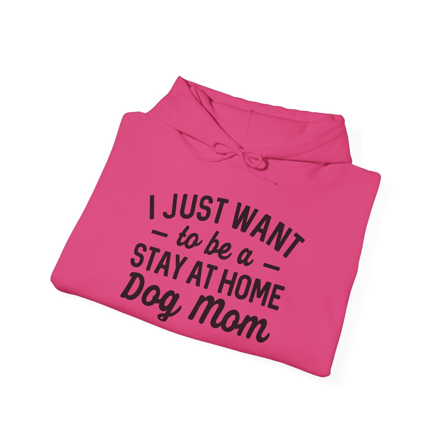 'I just want to be a stay at home dog Mom' Unisex Heavy Blend™ Hooded Sweatshirt