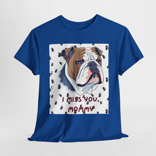 I Miss You Mommy Unisex Heavy Cotton Tee - Comforting Dog Design Tee