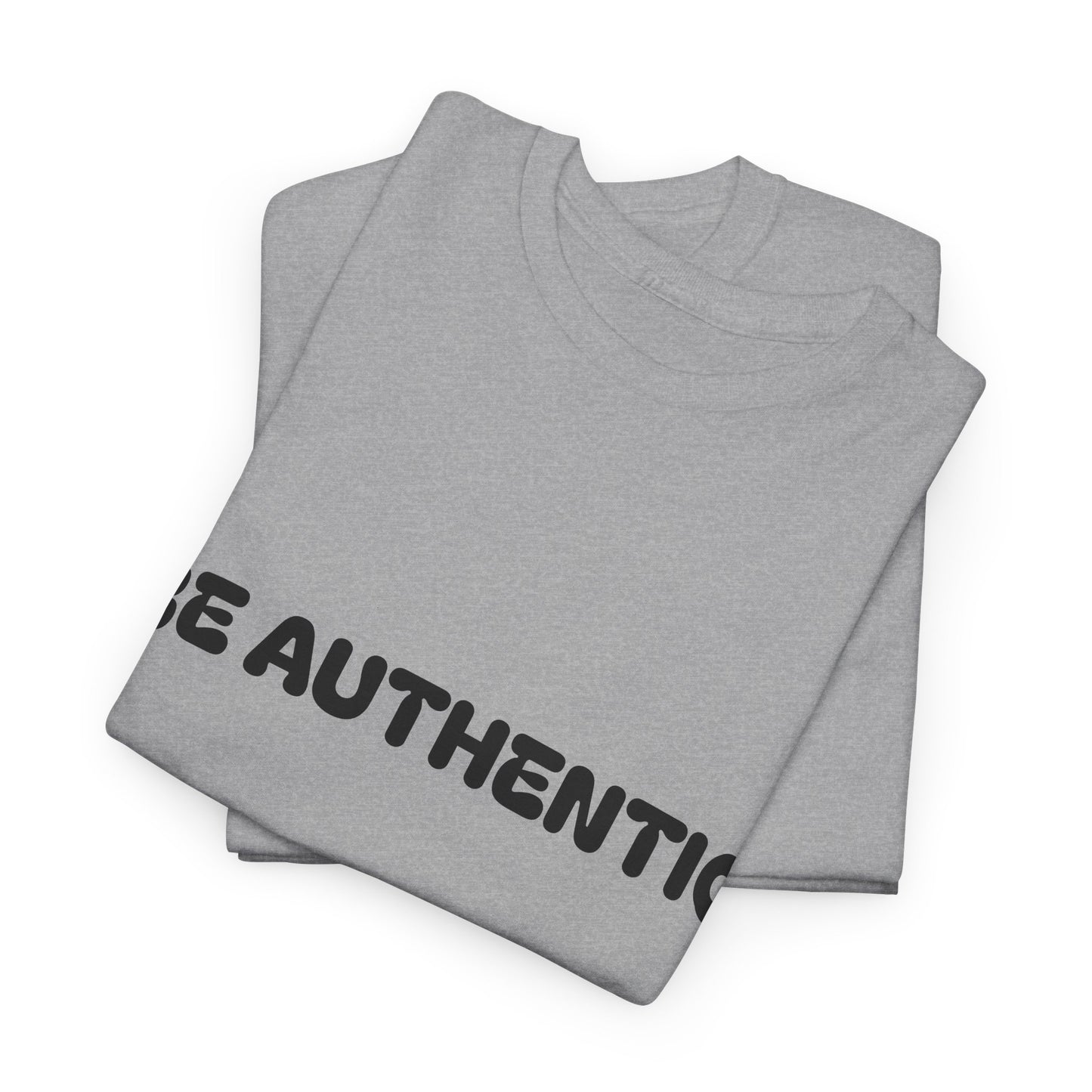 ‘Be Authentic’ Unisex Heavy Cotton Tee