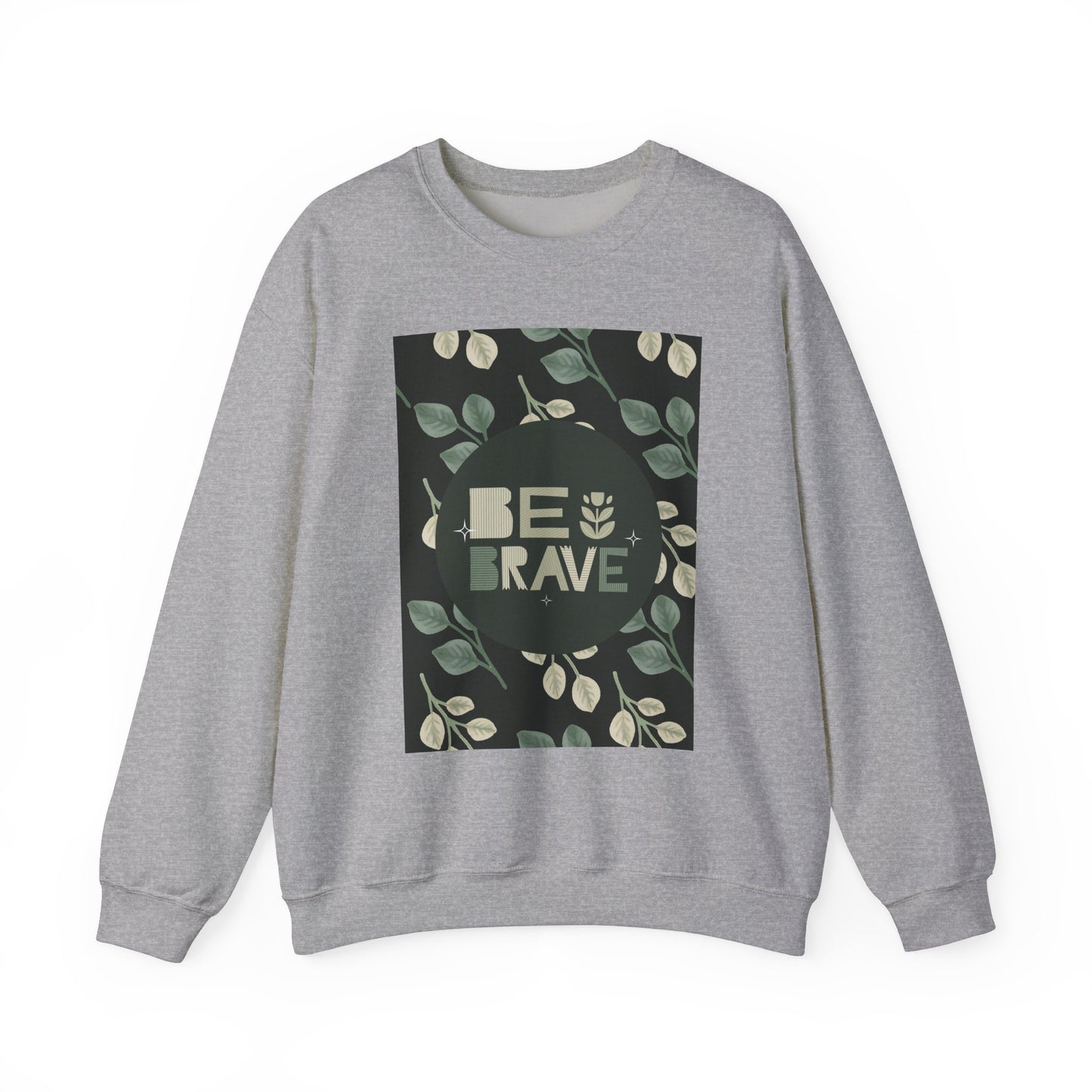 Be Brave Unisex Heavy Blend Crewneck Sweatshirt - Inspirational Plant Design