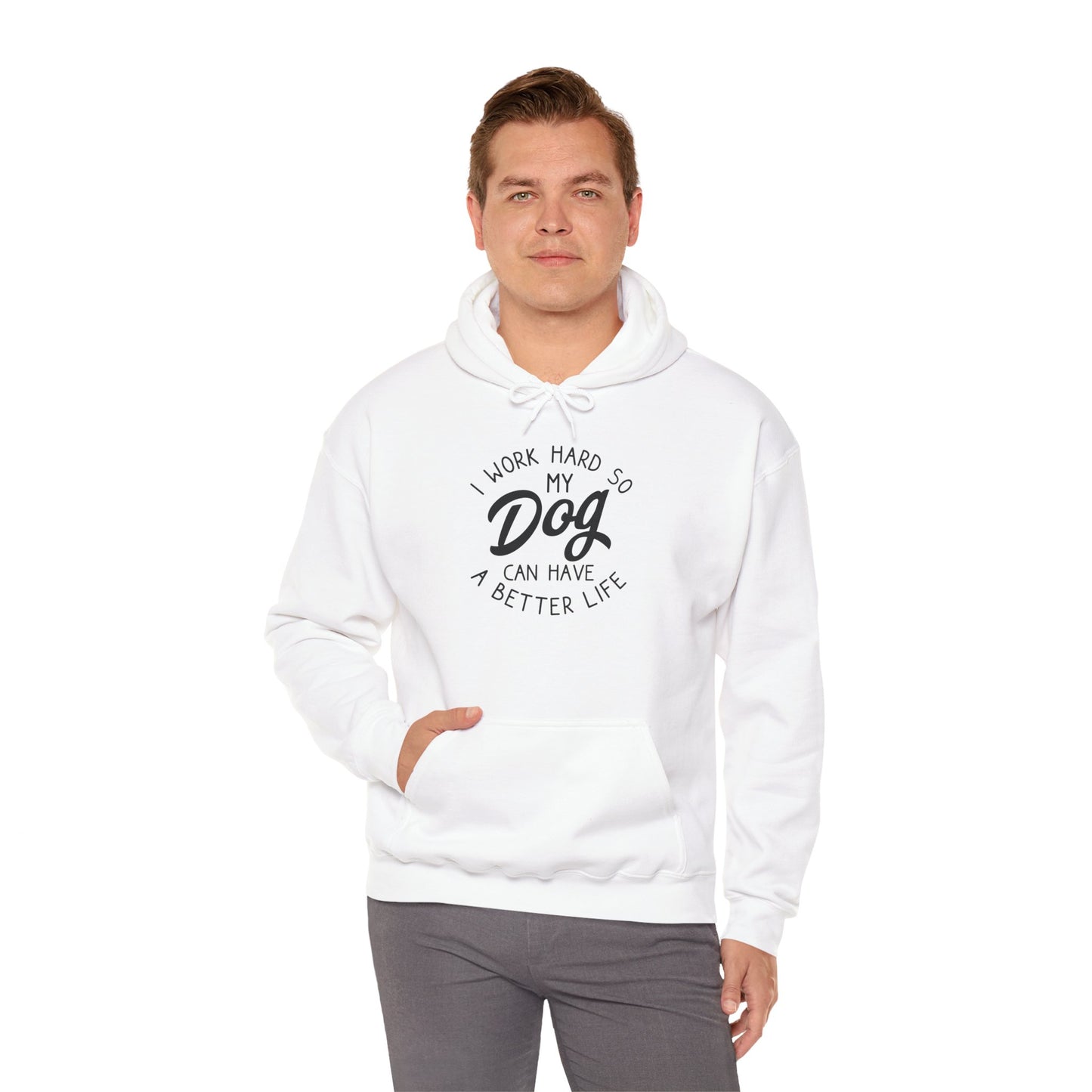 ‘I work hard so my dog can have a good life’Unisex Heavy Blend™ Hooded Sweatshirt