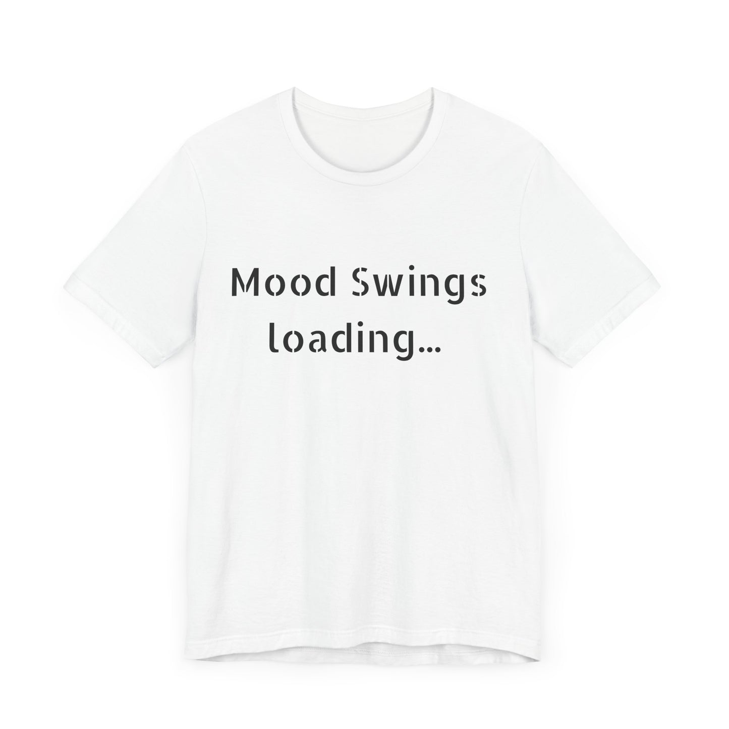 Mood Swings loading…Unisex Jersey Short Sleeve Tee