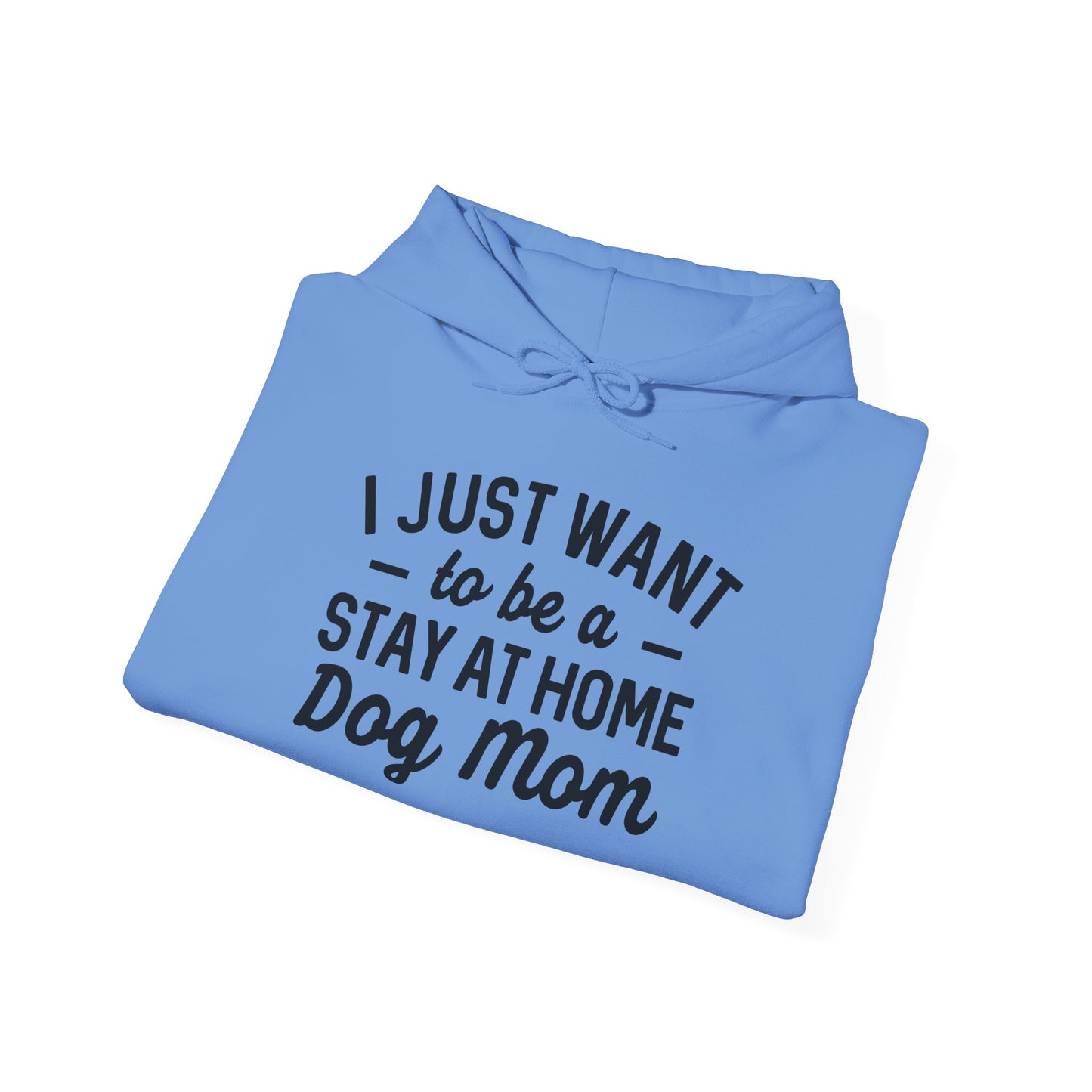 'I just want to be a stay at home dog Mom' Unisex Heavy Blend™ Hooded Sweatshirt