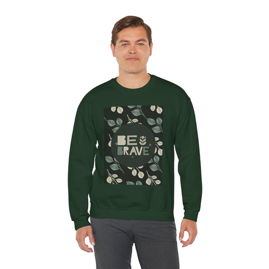 Be Brave Unisex Heavy Blend Crewneck Sweatshirt - Inspirational Plant Design