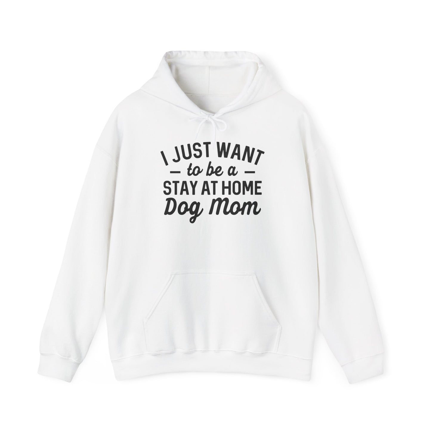 'I just want to be a stay at home dog Mom' Unisex Heavy Blend™ Hooded Sweatshirt