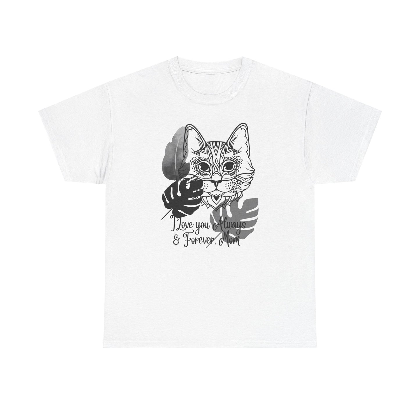 I Love You Always & Forever Mom Unisex Heavy Cotton Tee