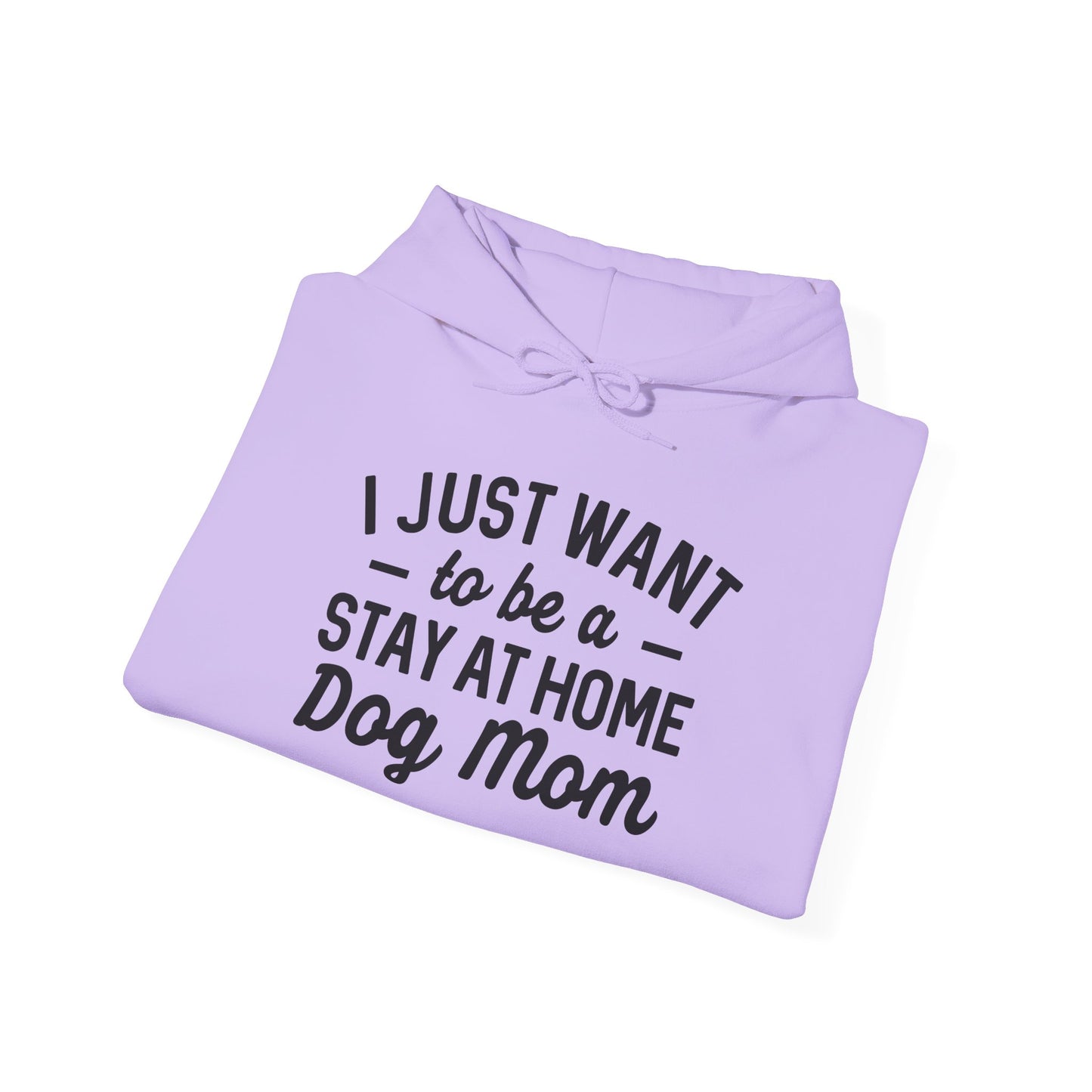 'I just want to be a stay at home dog Mom' Unisex Heavy Blend™ Hooded Sweatshirt