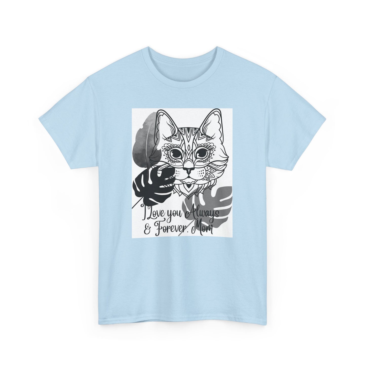 I Love You Always & Forever Mom Unisex Heavy Cotton Tee