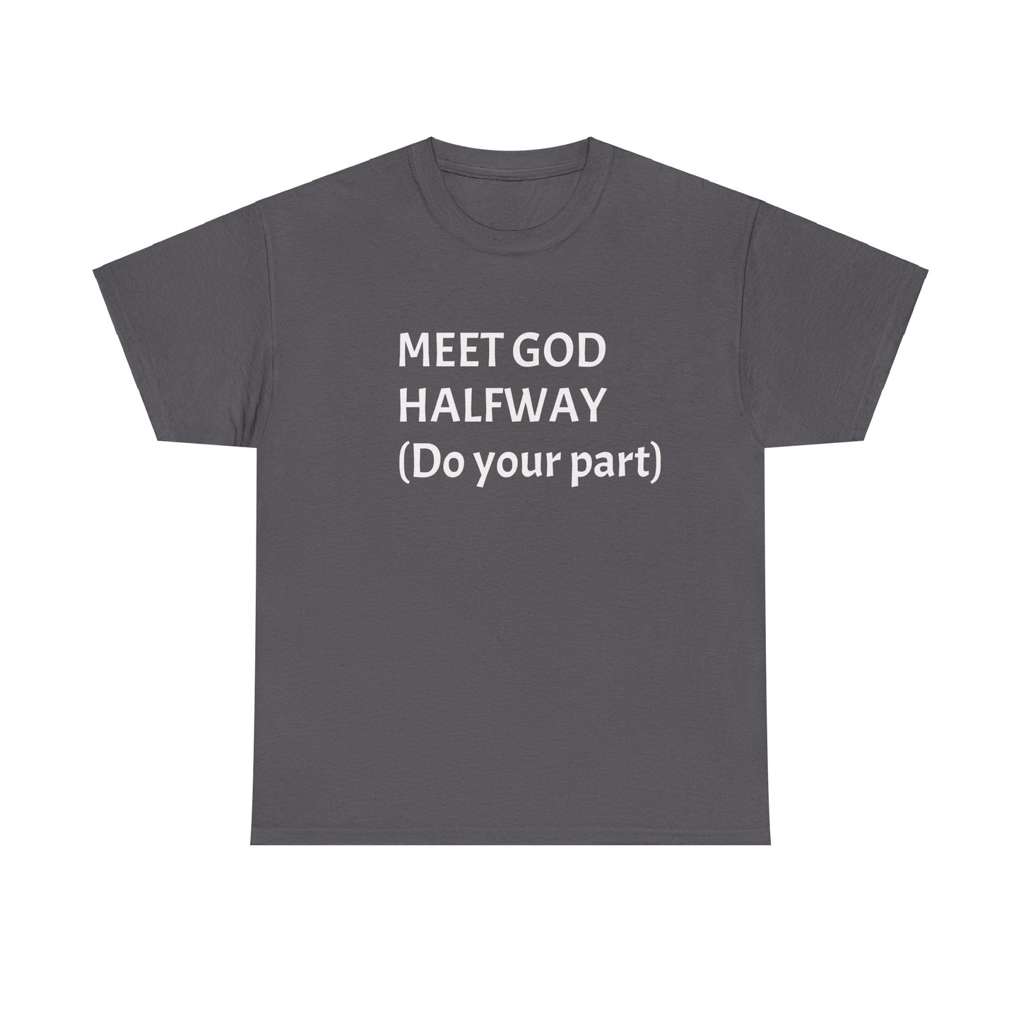 ‘Meet GOD Halfway’ Unisex Heavy Cotton Tee