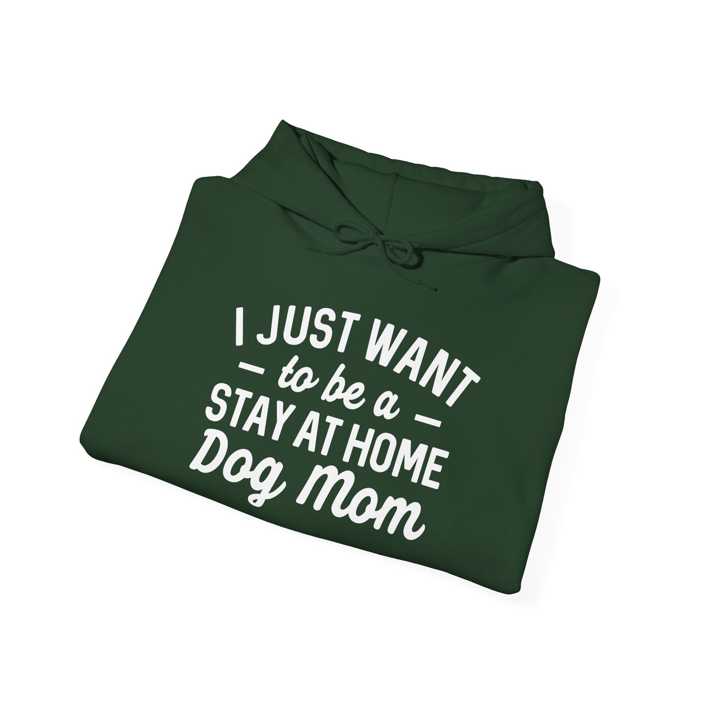 ‘I just want to be a stay at home Mom’ Heavy Blend™ Hooded Sweatshirt