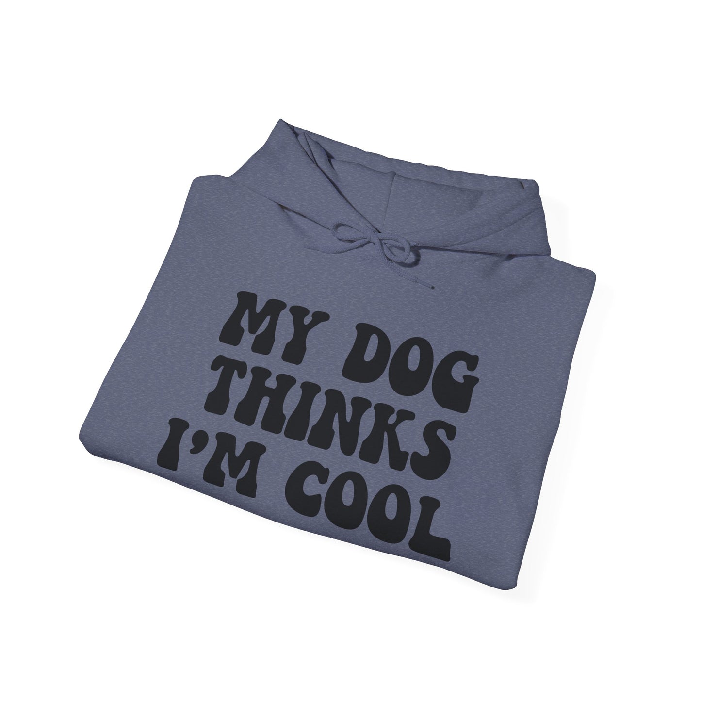 'My Dog Thinks I'm Cool' Unisex Heavy Blend™ Hooded Sweatshirt