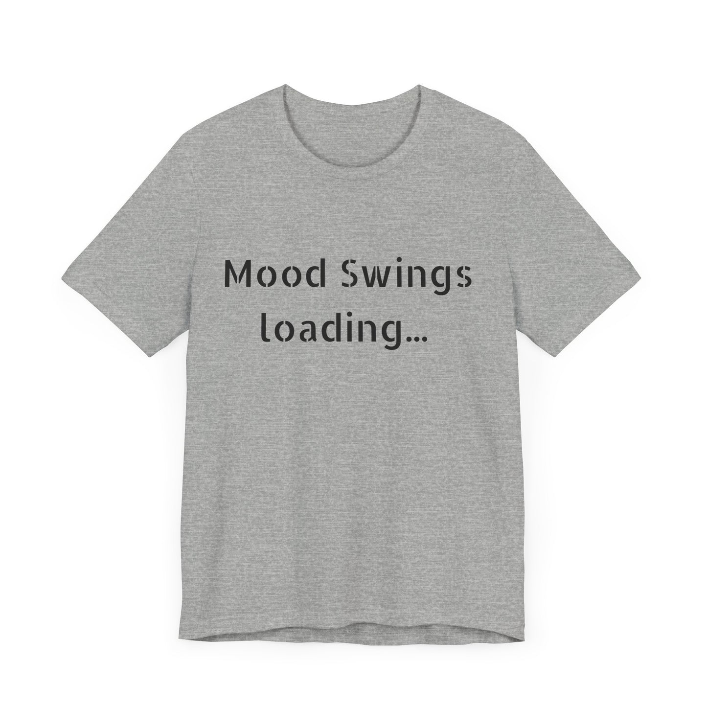 Mood Swings loading…Unisex Jersey Short Sleeve Tee