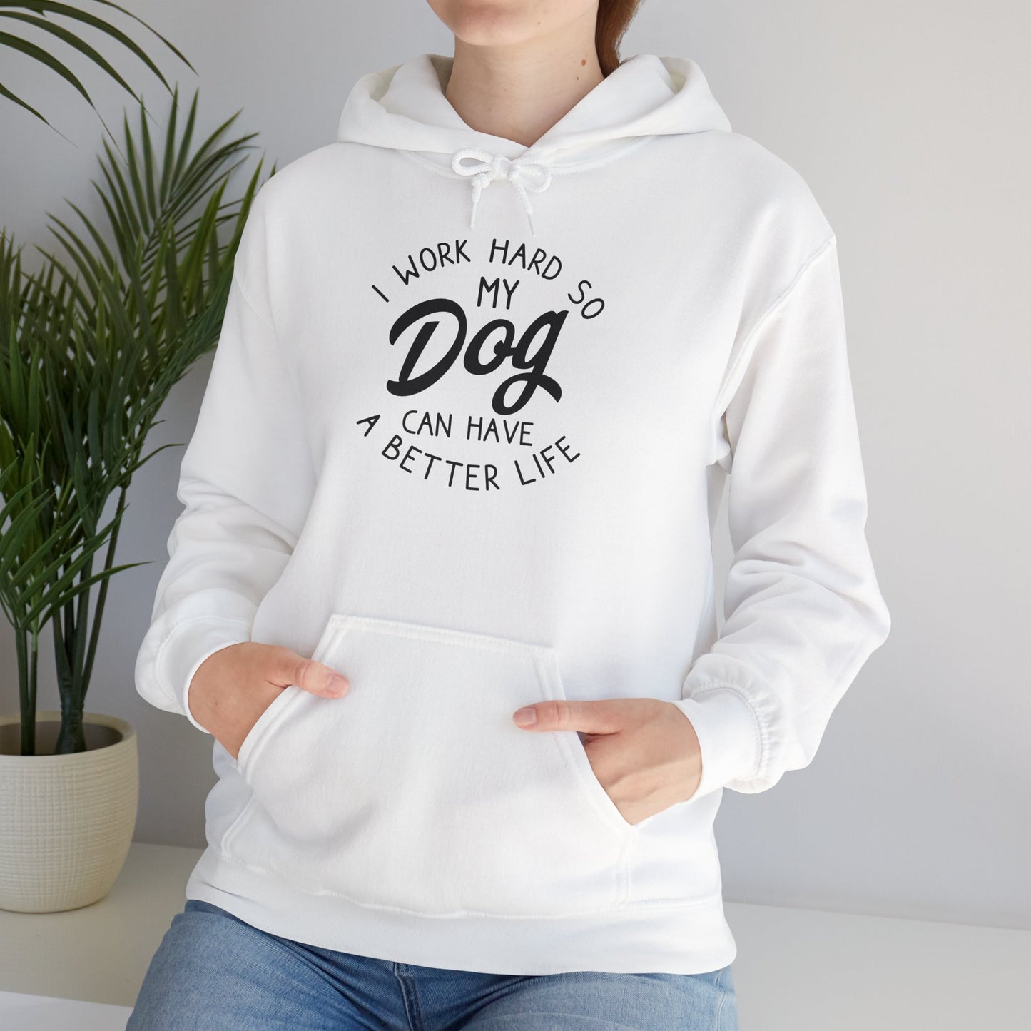 ‘I work hard so my dog can have a good life’Unisex Heavy Blend™ Hooded Sweatshirt