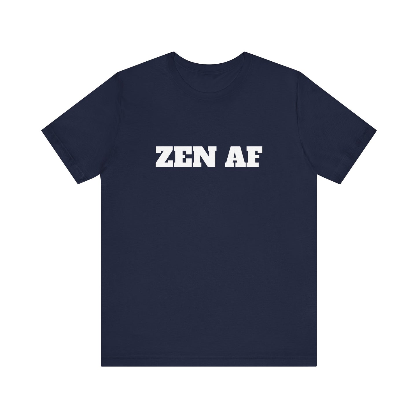 ZEN AF w/ White Text Unisex Jersey Short Sleeve Tee