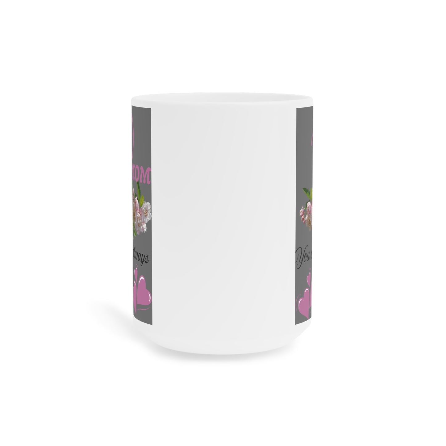 Mother's Day Floral Ceramic Mug - You Are Loved Always