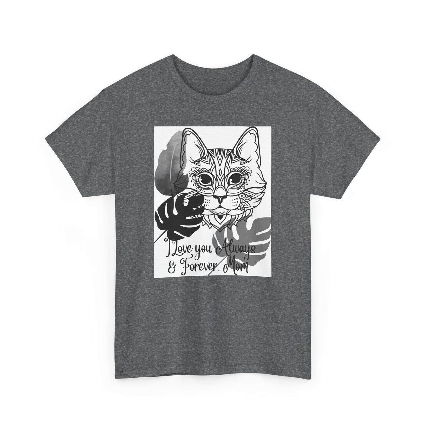 I Love You Always & Forever Mom Unisex Heavy Cotton Tee