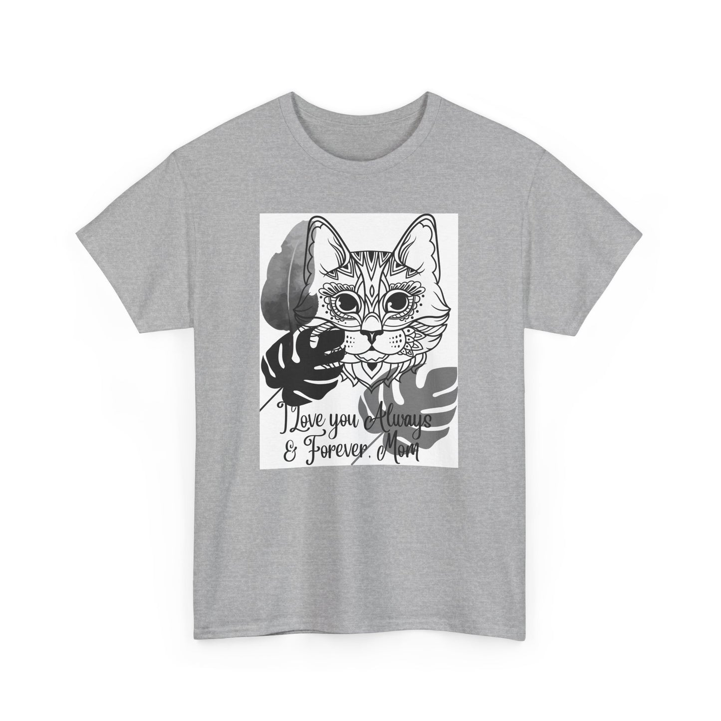 I Love You Always & Forever Mom Unisex Heavy Cotton Tee