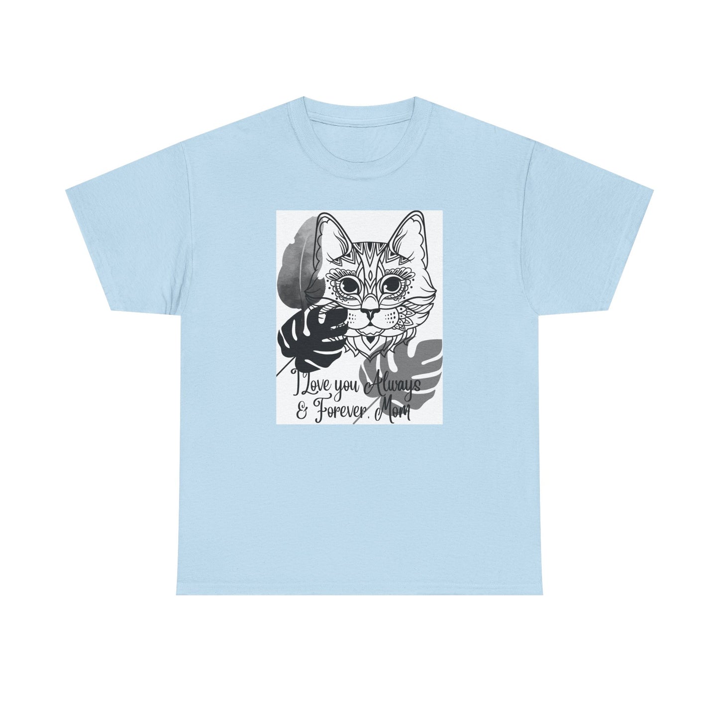 I Love You Always & Forever Mom Unisex Heavy Cotton Tee