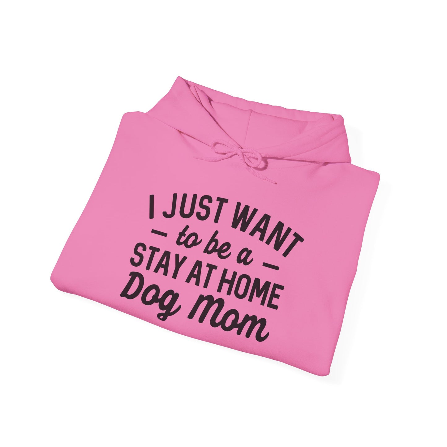 'I just want to be a stay at home dog Mom' Unisex Heavy Blend™ Hooded Sweatshirt