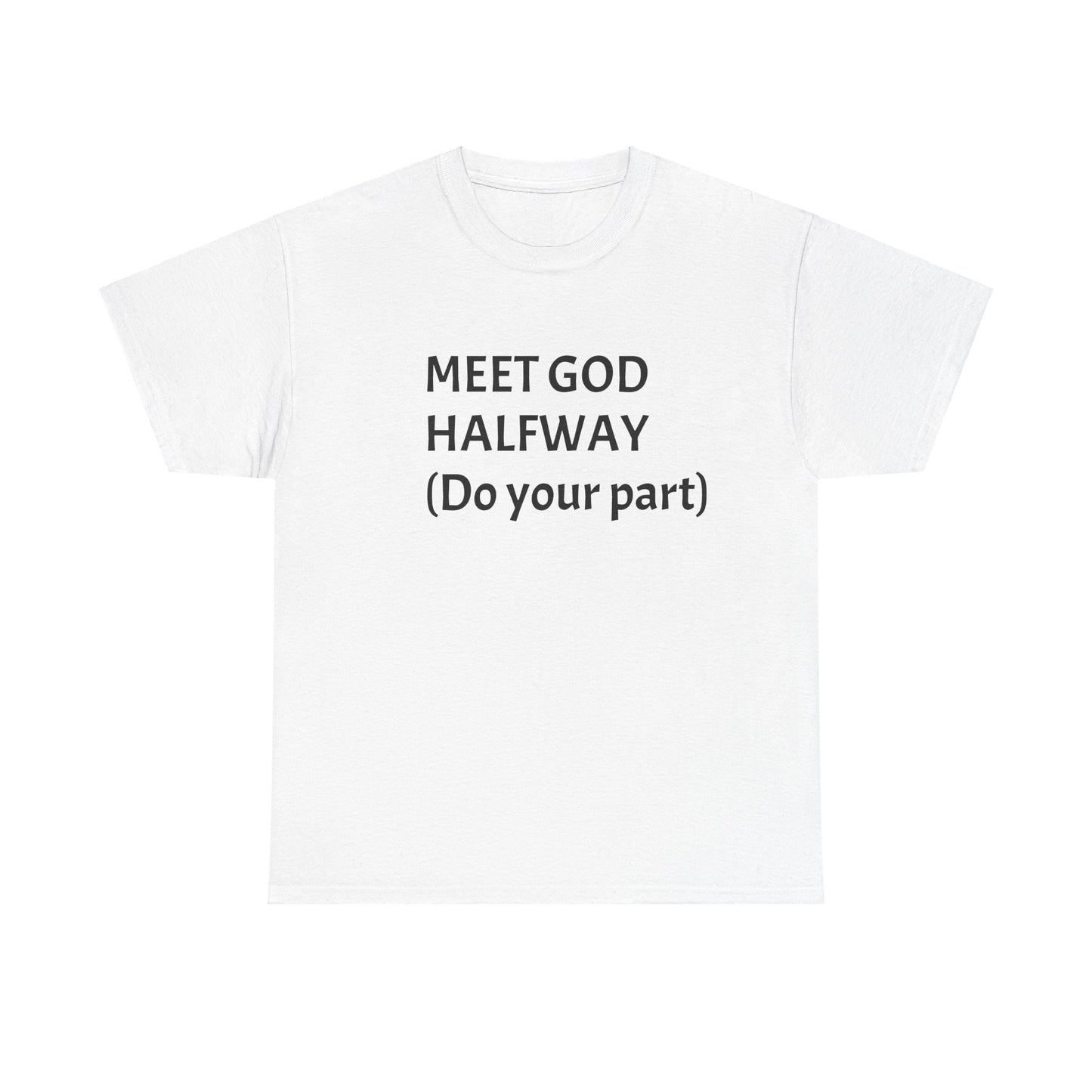 ‘Meet GOD Halfway’ Unisex Heavy Cotton Tee