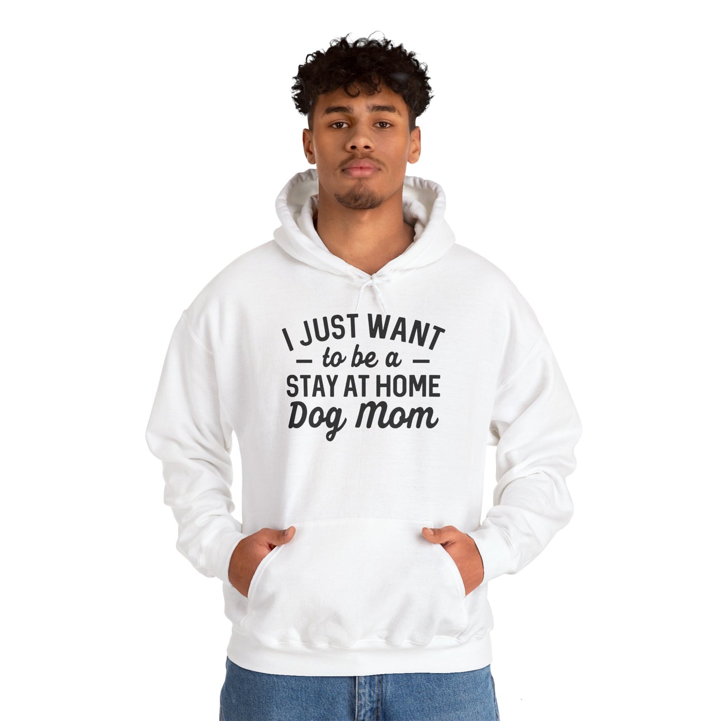 'I just want to be a stay at home dog Mom' Unisex Heavy Blend™ Hooded Sweatshirt