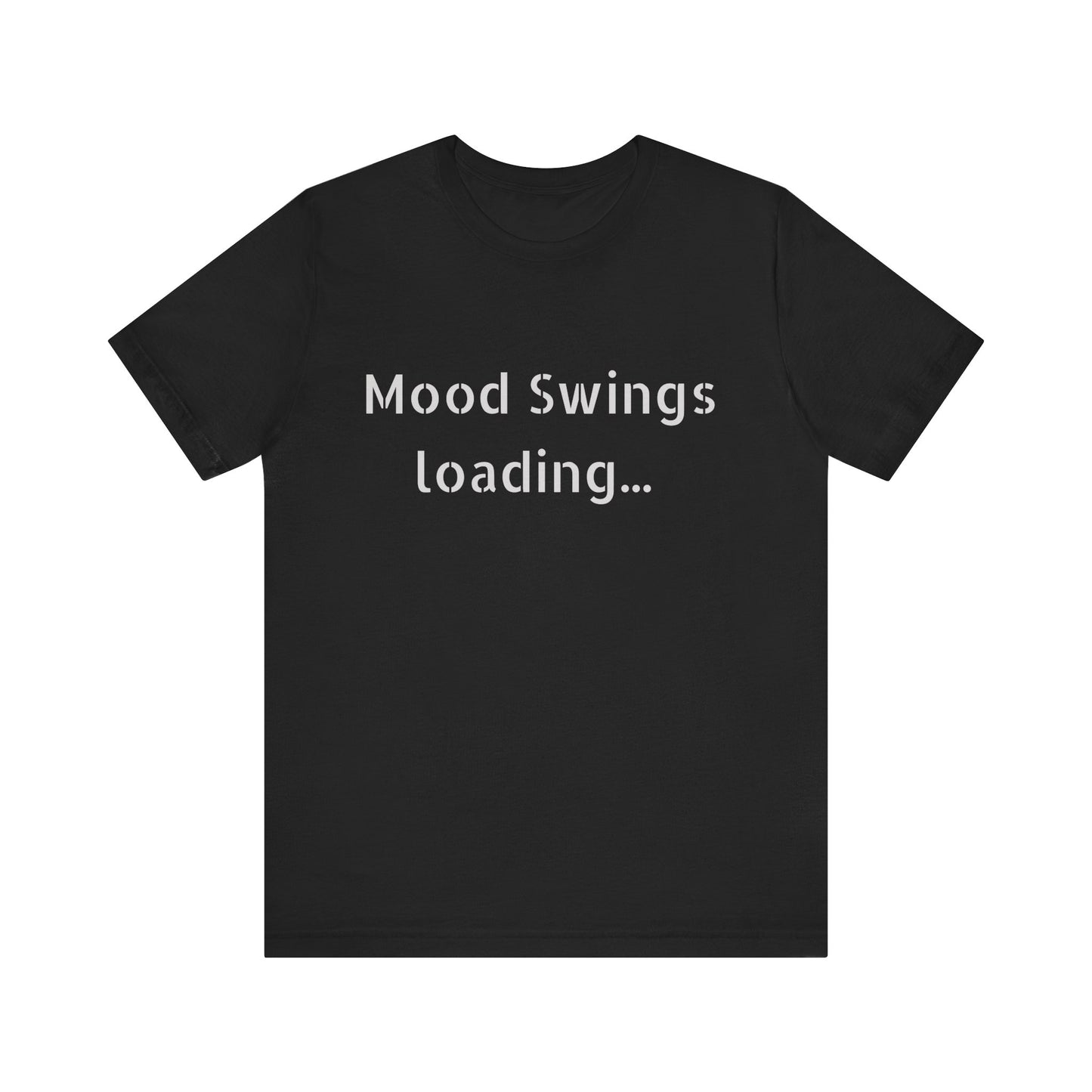 Mood Swings loading…Unisex Jersey Short Sleeve Tee