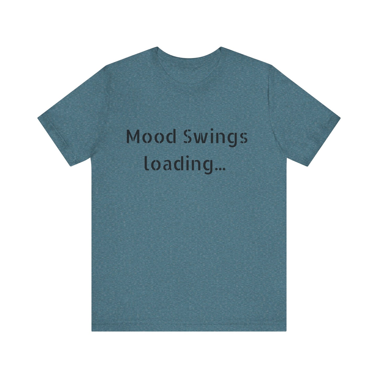 Mood Swings loading…Unisex Jersey Short Sleeve Tee