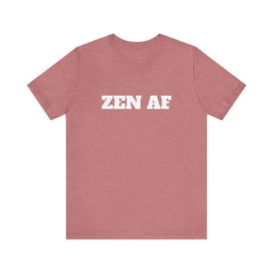 ZEN AF w/ White Text Unisex Jersey Short Sleeve Tee