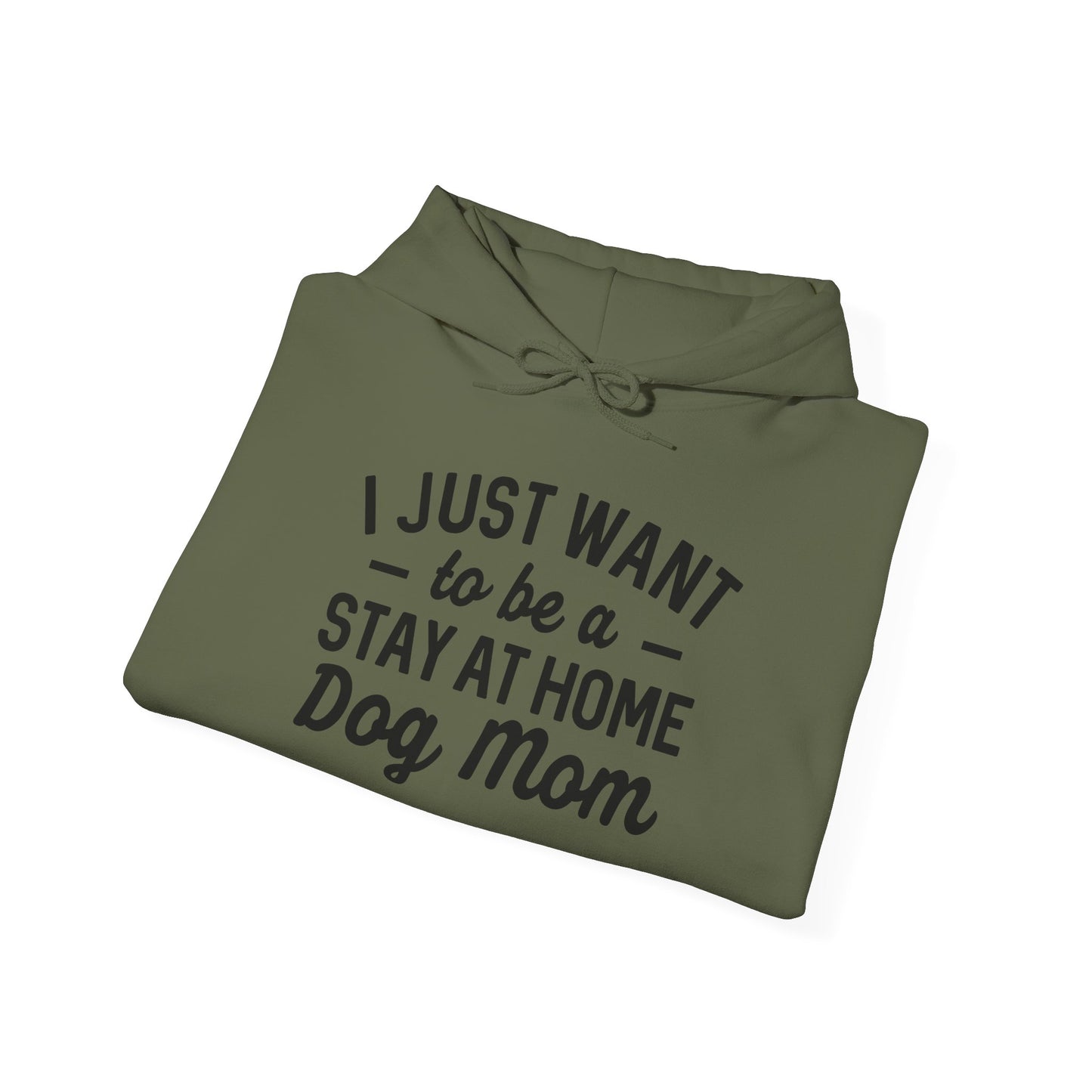 'I just want to be a stay at home dog Mom' Unisex Heavy Blend™ Hooded Sweatshirt