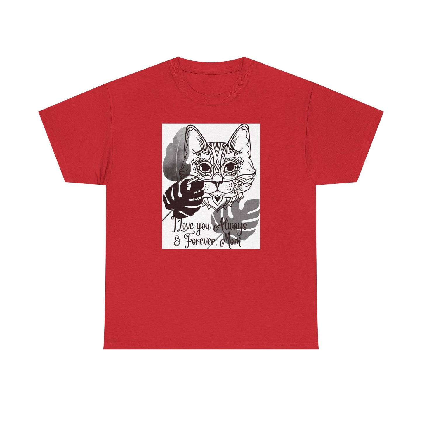 I Love You Always & Forever Mom Unisex Heavy Cotton Tee