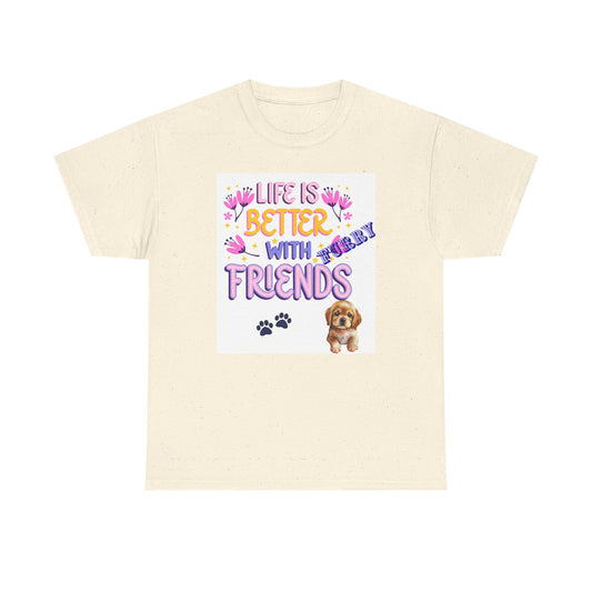 Life is Better With Friends Unisex Heavy Cotton Tee, Dog Lover Shirt, Gift for Friends, Cute Animal Humor Tee, Pet Owner Apparel