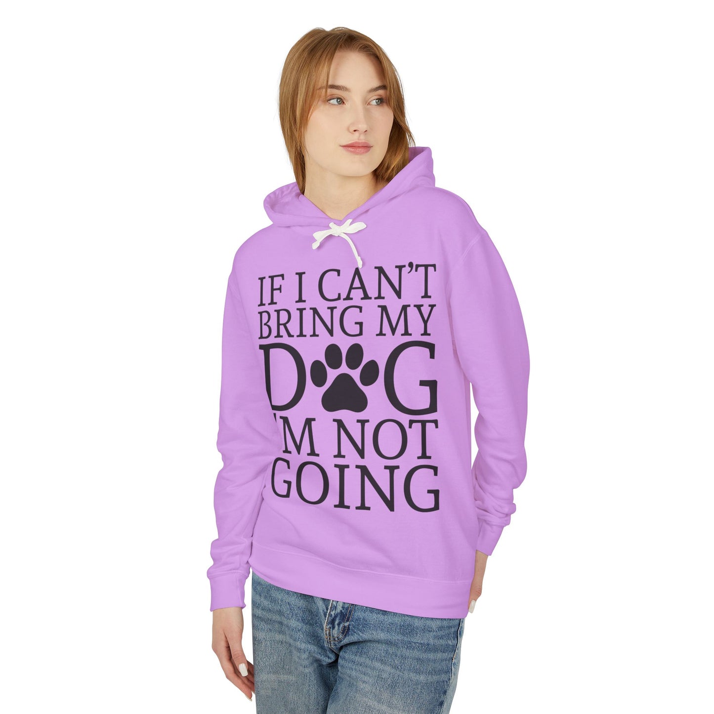 ‘If I can’t bring my dog, I’m not going’ Unisex Lightweight Hooded Sweatshirt